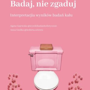 Badaj, nie zgaduj – interpretacja wyników badań kału